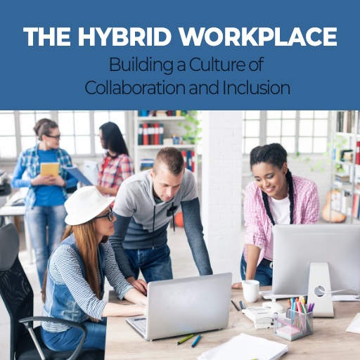 The Hybrid Workplace - Culture and Inclusion